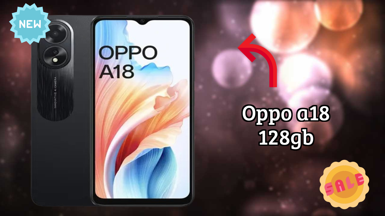 OPPO A18 128GB Complete Review: Everything You Need to Know