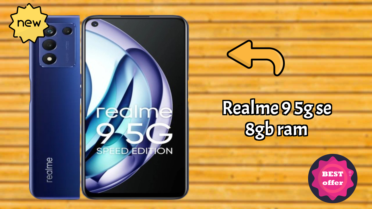 Realme 9 5G SE 8GB RAM 2026: Latest Model Review and Fetchers