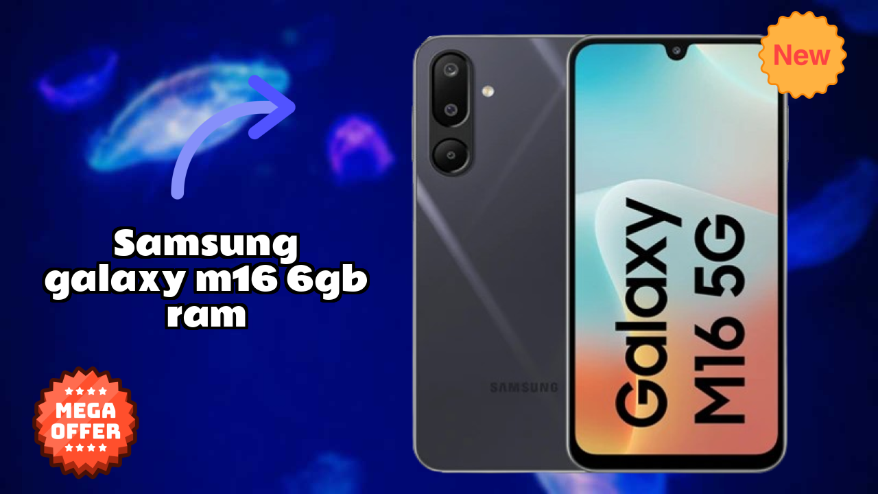 Top Reasons to Choose Samsung Galaxy M16 6GB RAM in 2026