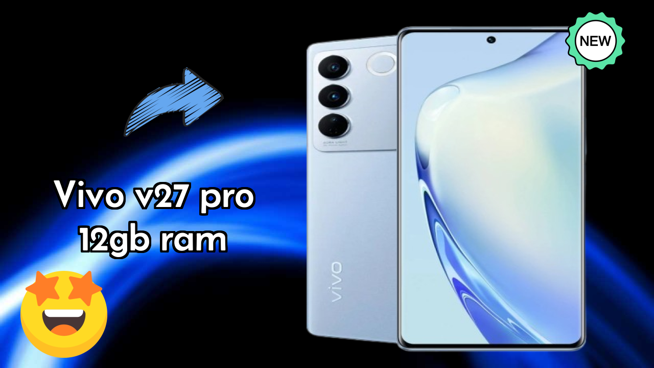 Vivo V27 Pro 12GB RAM Display Analysis: AMOLED Explained